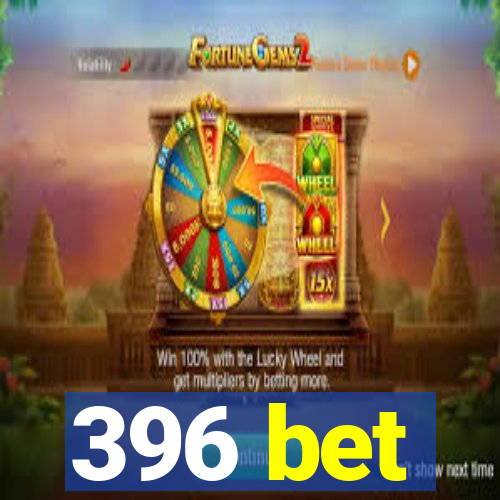 396 bet